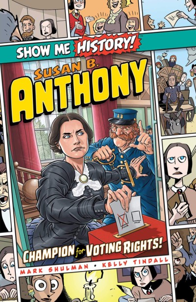 Show Me History! Susan B. Anthony: Champion for Voting Rights!