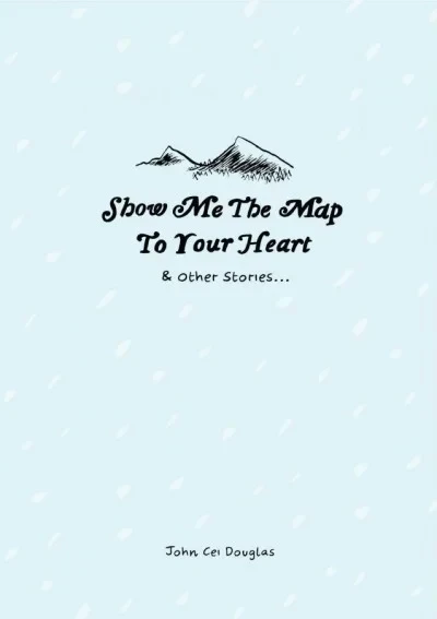 Show Me The Map To Your Heart & Other Stories...