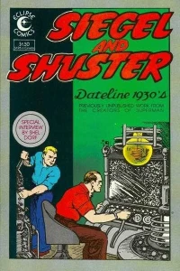 Siegel and Shuster: Dateline 1930's