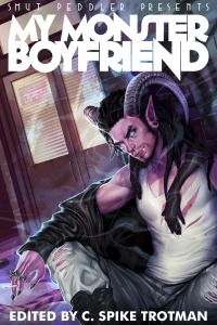 Smut Peddler Presents: My Monster Boyfriend