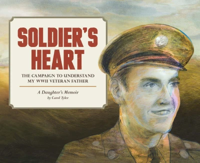 Soldier's Heart: The Campaign to Understand My WWII Veteran Father: A Daughter's Memoir (You'll Never Know) (2015) - Series 