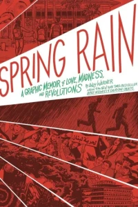 Spring Rain: A Graphic Memoir of Love, Madness, and Revolutions