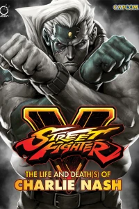 Street Fighter V: The Life and Death(s) of Charlie Nash