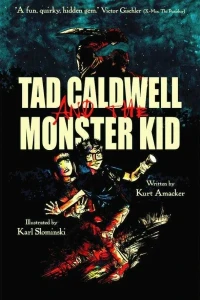 Tad Caldwell and the Monster Kid
