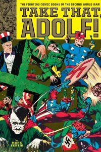 Take That, Adolf!: The Fighting Comic Books of the Second World War