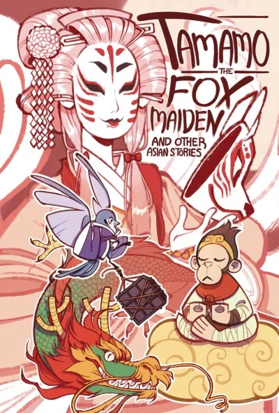 Tamamo the Fox Maiden: And Other Asian Stories