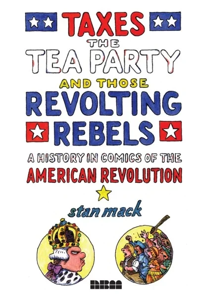 Taxes, The Tea Party and Those Revolting Rebels (2012) - Series 