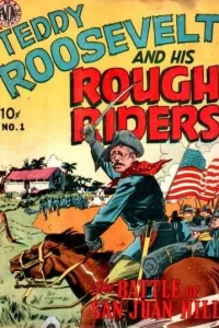 Teddy Roosevelt and His Rough Riders