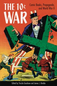 The 10¢ War: Comic Books, Propaganda, and World War II