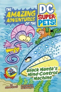 The Amazing Adventures of the DC Super-Pets: Black Manta's Mind-Control Machine