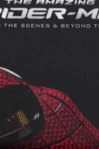 The Amazing Spider-Man: Behind the Scenes & Beyond the Web