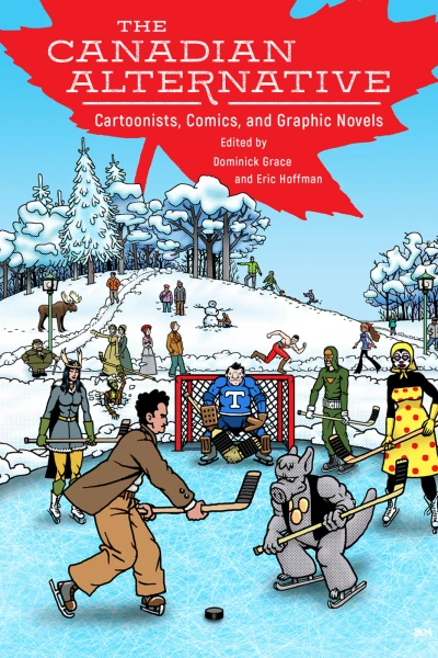 The Canadian Alternative: Cartoonists, Comics, and Graphic Novels (Hardcover, 2017) - Series 