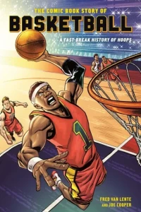 The Comic Book Story of Basketball: A Fast-Break History of Hoops