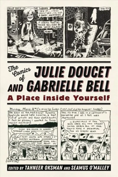 The Comics of Julie Doucet and Gabrielle Bell: A Place inside Yourself (Hardcover, 2018) - Series 