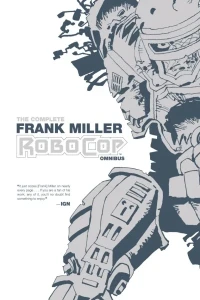 The Complete Frank Miller Robocop Omnibus