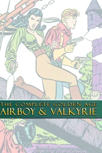 The Complete Golden Age Airboy & Valkyrie