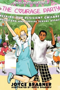 The Courage Party: Helping Our Resilient Children Understand and Survive Sexual Assault