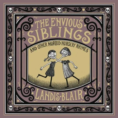The Envious Siblings and Other Morbid Nursery Rhymes