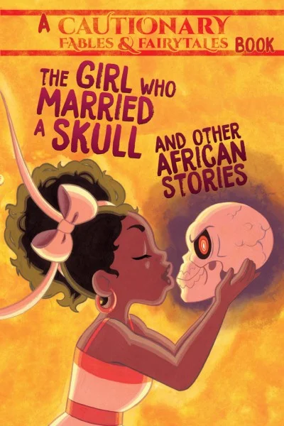 The Girl Who Married a Skull and Other African Stories (2018) - Series 