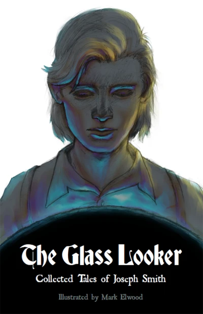 The Glass Looker: Collected Tales of Joseph Smith (2021) - Series 