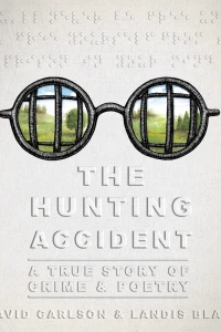 The Hunting Accident: A True Story of Crime and Poetry