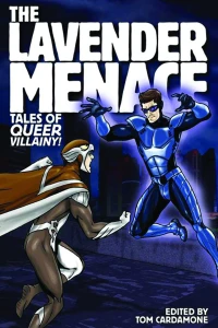 The Lavender Menace: Tales of Queer Villainy!