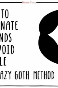 The Lazy Goth Method: How to Alienate Friends and Avoid People