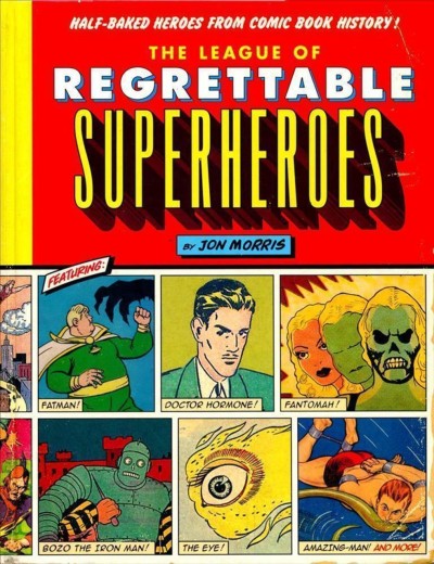 The League of Regrettable Superheroes