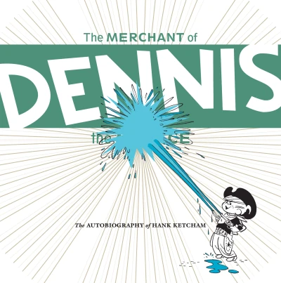 The Merchant of Dennis the Menace: The Autobiography of Hank Ketcham (2017) - Series 