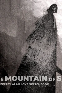 The Mountain of Smoke Deluxe: A Jeffrey Alan Love Sketchbook
