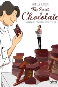 The Secrets of Chocolate: A Gourmand's Trip Through A Top Chef's Atelier
