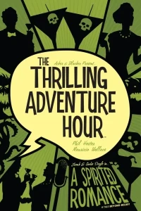 The Thrilling Adventure Hour: A Spirited Romance