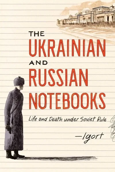 The Ukrainian and Russian Notebooks: Life and Death Under Soviet Rule (Hardcover, 2016) - Series 