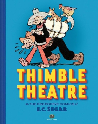 Thimble Theatre & the Pre-Popeye Comics of E.C. Segar: Revised and Expanded