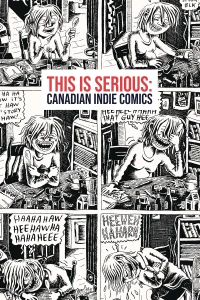 This Is Serious: Canadian Indie Comics