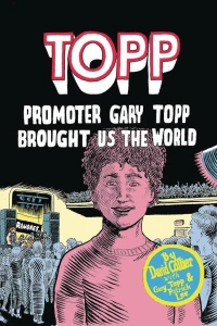 Topp: Promoter Gary Topp Brought Us the World