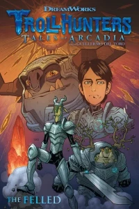 Trollhunters: Tales of Arcadia-The Felled