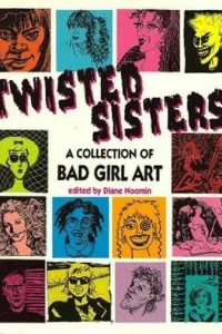 Twisted Sisters: A Collection of Bad Girl Art