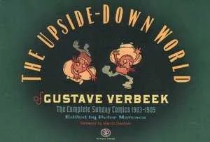 Upside-Down World of Gustave Verbeek: The Complete Sunday Comics 1903-1905