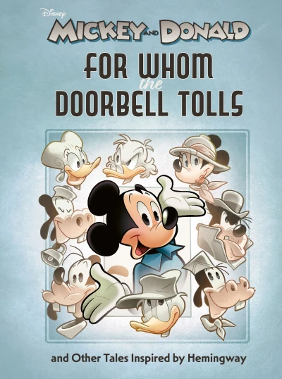 Walt Disney's Mickey and Donald: "For Whom the Doorbell Tolls" and Other Tales Inspired by Hemingway