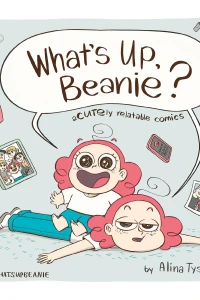 What's Up, Beanie?: Acutely Relatable Comics