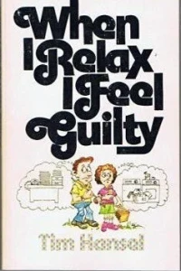 When I Relax I Feel Guilty