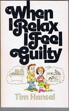 When I Relax I Feel Guilty