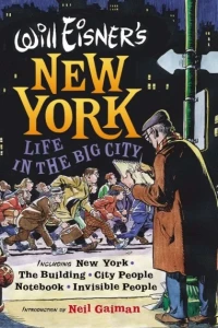 Will Eisner's New York: Life in the Big City: New York, The Building, City People Notebook, Invisible People