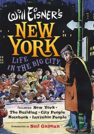 Will Eisner's New York: Life in the Big City: New York, The Building, City People Notebook, Invisible People