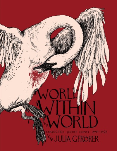 World Within the World: Collected Minicomix & Short Works 2010-2022