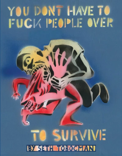 You Don't Have to Fuck People Over to Survive
