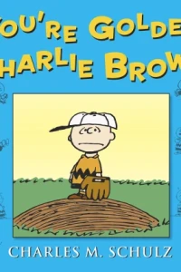 You're Golden Charlie Brown: 65 Years of Peanuts
